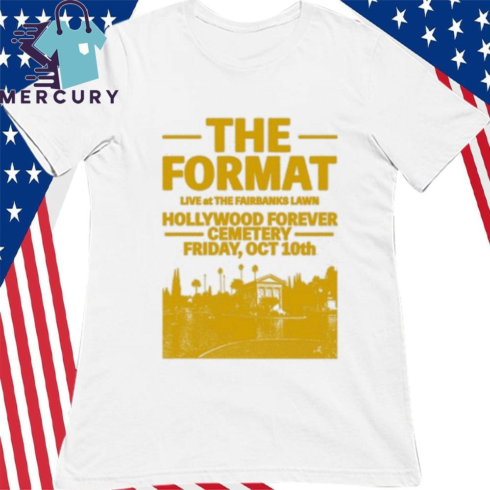 The Format Hollywood Forever Cemetery Los Angeles Friday, Oct 10th Shirt