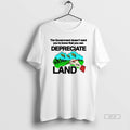 Official The Government Doesnt Want You To Know That You Can Depreciate Land T-Shirts, Hoodie, Sweatshirt