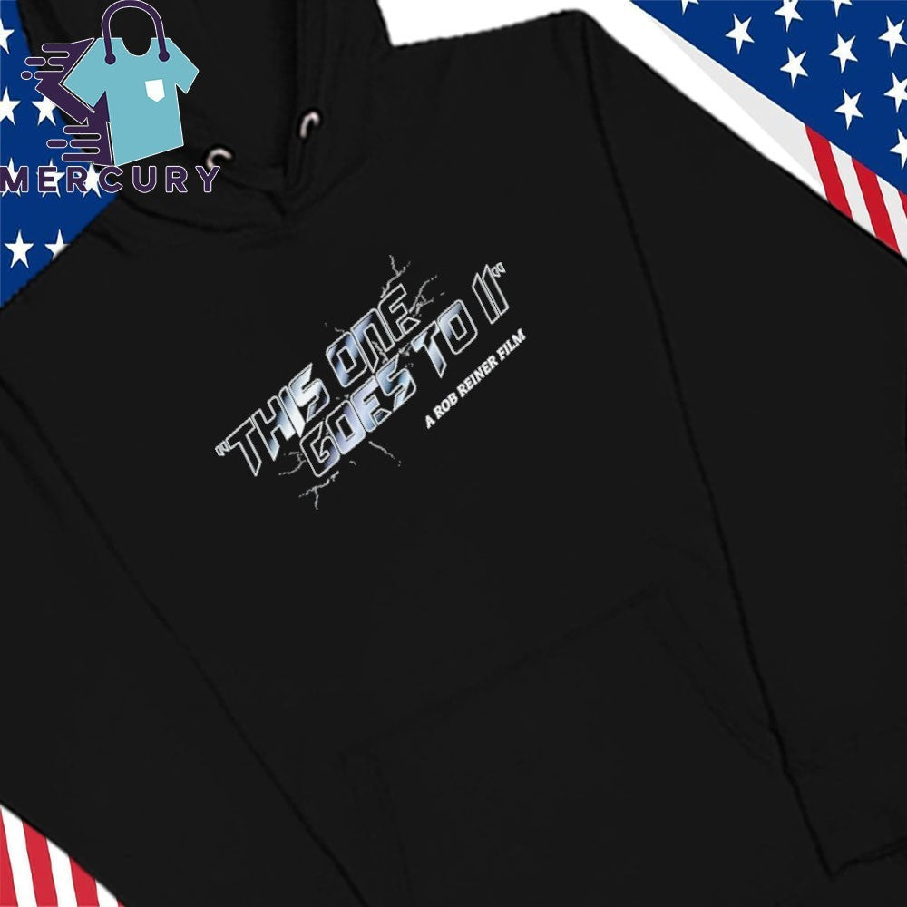This One Goes To 11′ A Rob Reiner Film Shirt
