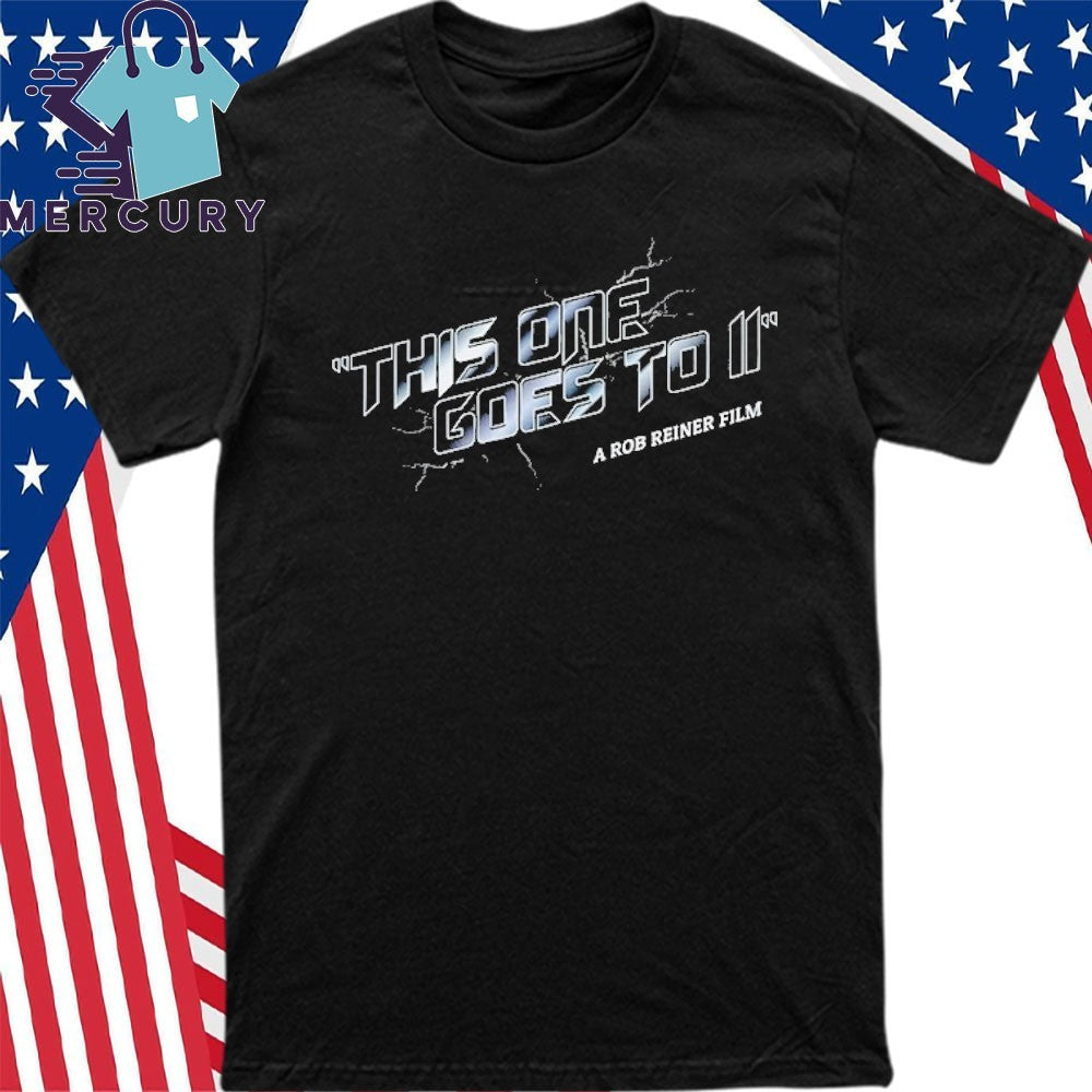 This One Goes To 11′ A Rob Reiner Film Shirt