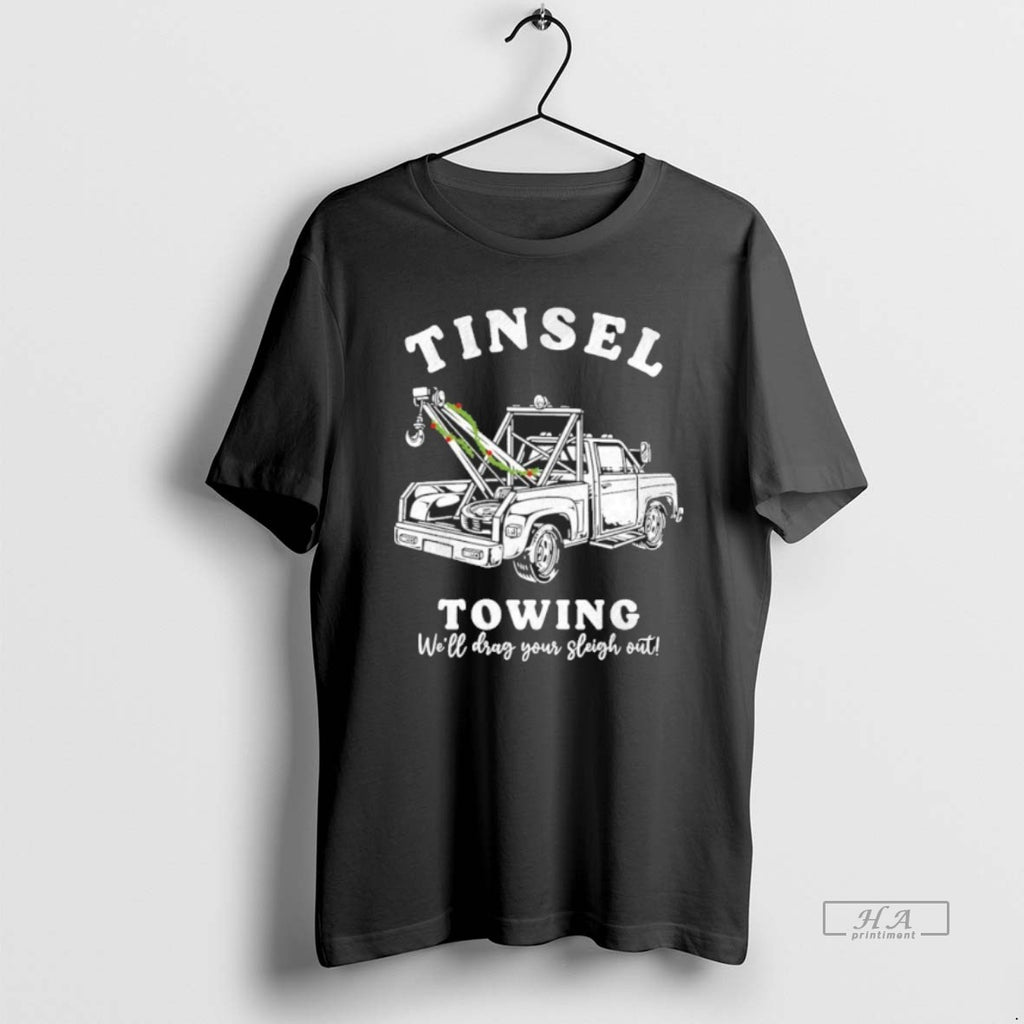 Official Tinsel Towing Well Drag The Sleigh Out T-Shirts, Hoodie, Sweatshirt | AU01DripNestTees.com