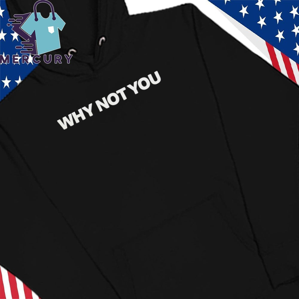 Togi Why Not You Shirt