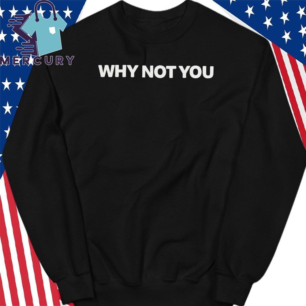 Togi Why Not You Shirt