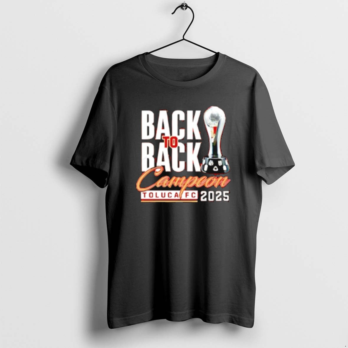 Official Toluca Fc Campeones Champions Liga Mx 2025 Back To Back Trophy T-Shirts, Hoodie, Sweatshirt | AU01DripNestTees.com