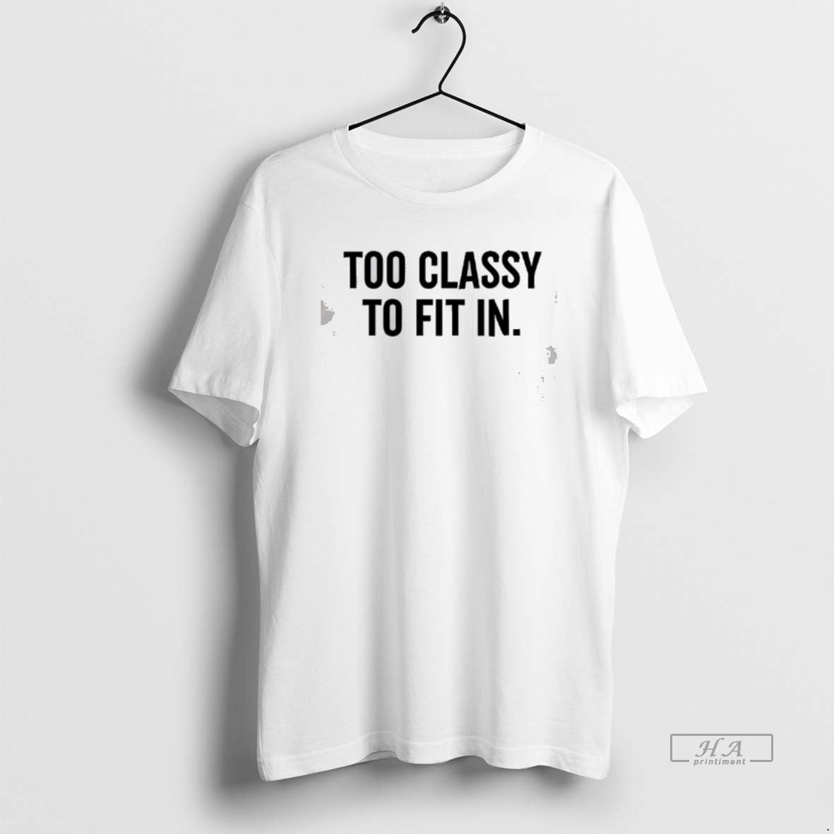 Official Too Classy To Fit In T-Shirts, Hoodie, Sweatshirt | AU01DripNestTees.com