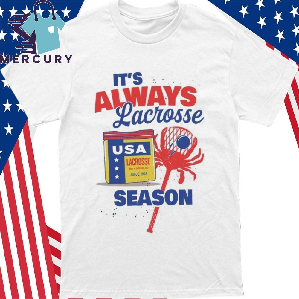 USA Lacrosse It’s Always Lacrosse Season Shirt