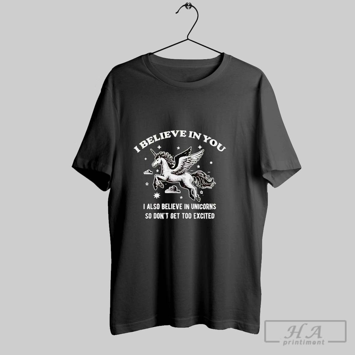 Official Unicorn I Believe In You I Also Believe In Unicorns So Dont Get Too
