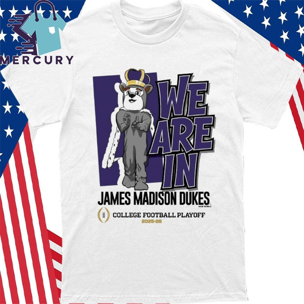We Are In James Madison Dukes 2025 College Football Playoffs Mascot Shirt