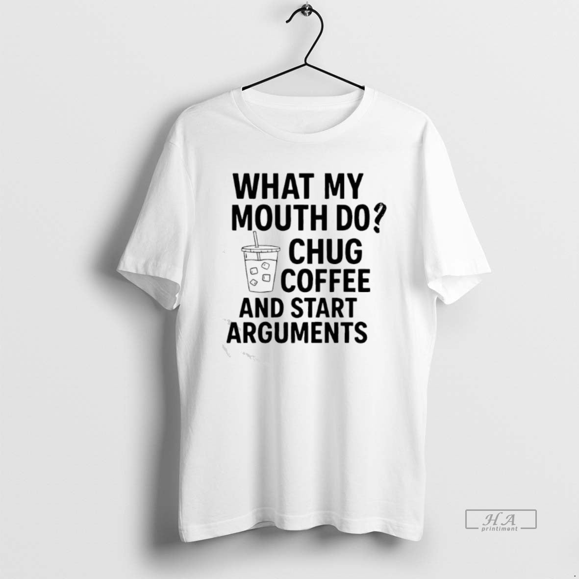 Official What My Mouth Do Chug Coffee And Start Arguments T-Shirts, Hoodie, Sweatshirt | AU01DripNestTees.com