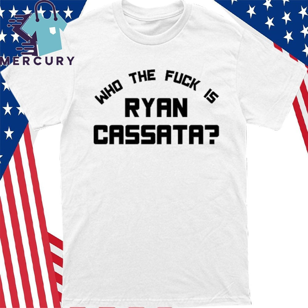 Who The Fuck Is Ryan Cassata Shirt