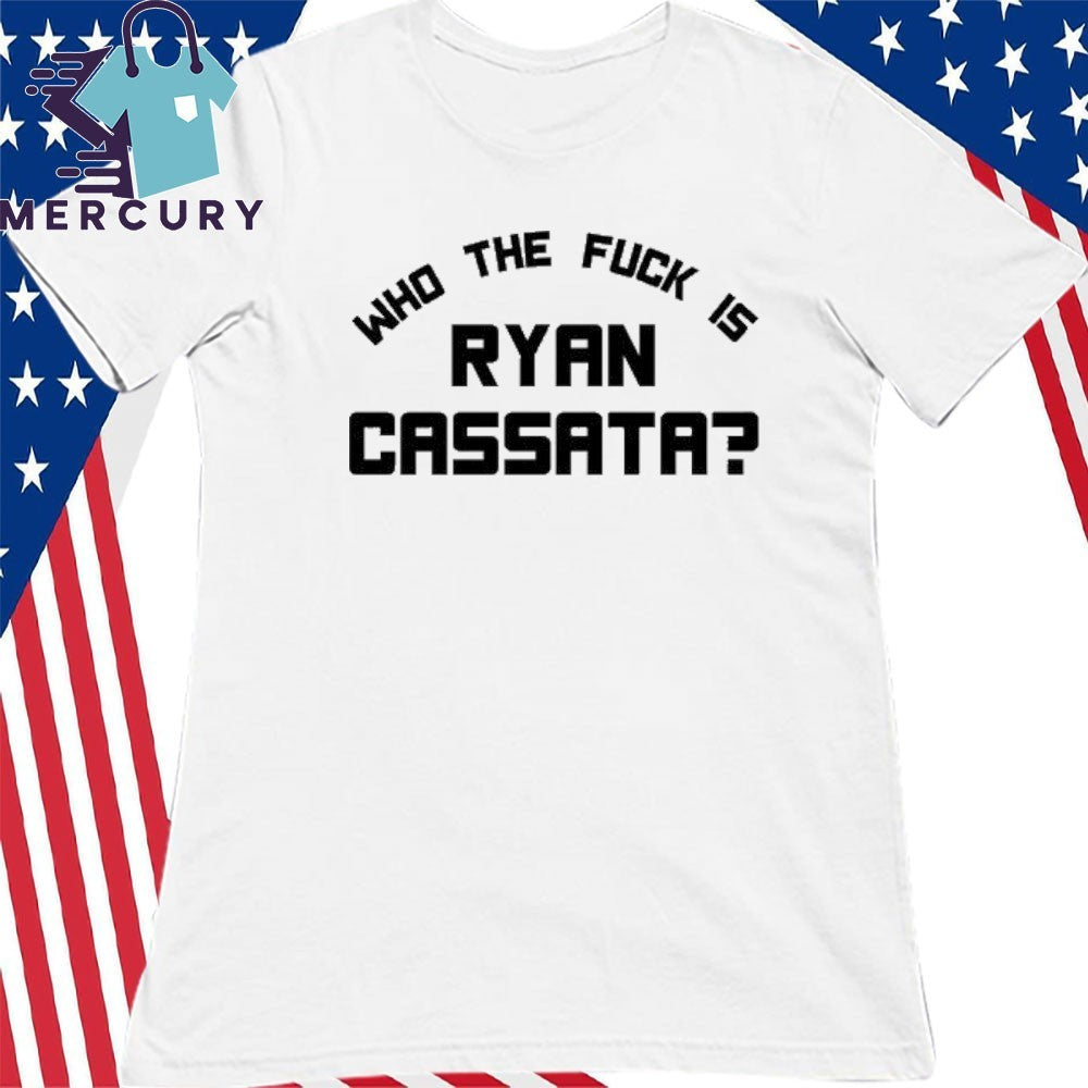 Who The Fuck Is Ryan Cassata Shirt