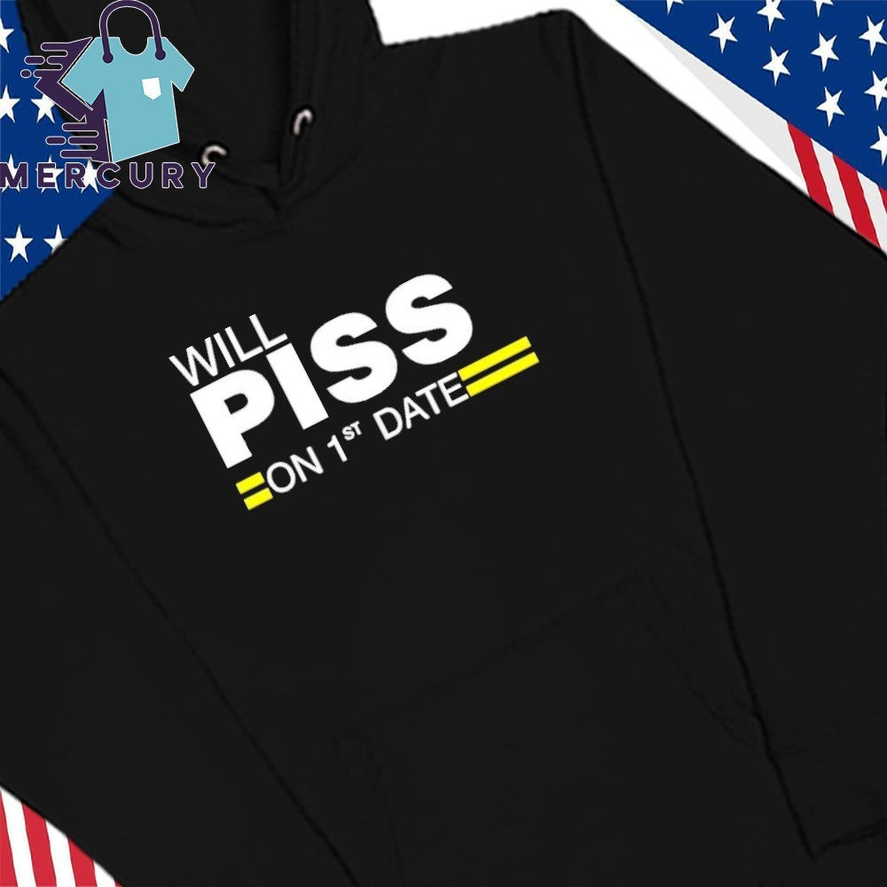 Will Piss On 1st Date Shirt