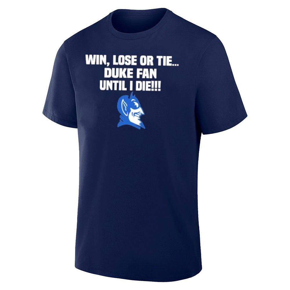 Win Lose Or Tie Duke Fan Until I Die Shirt