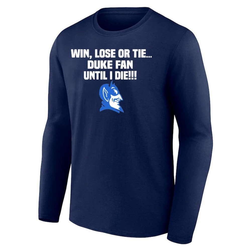 Win Lose Or Tie Duke Fan Until I Die Shirt