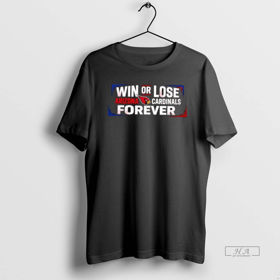 Official Win Or Lose Arizona Cardinals Forever T-Shirts, Hoodie, Sweatshirt | AU01DripNestTees.com