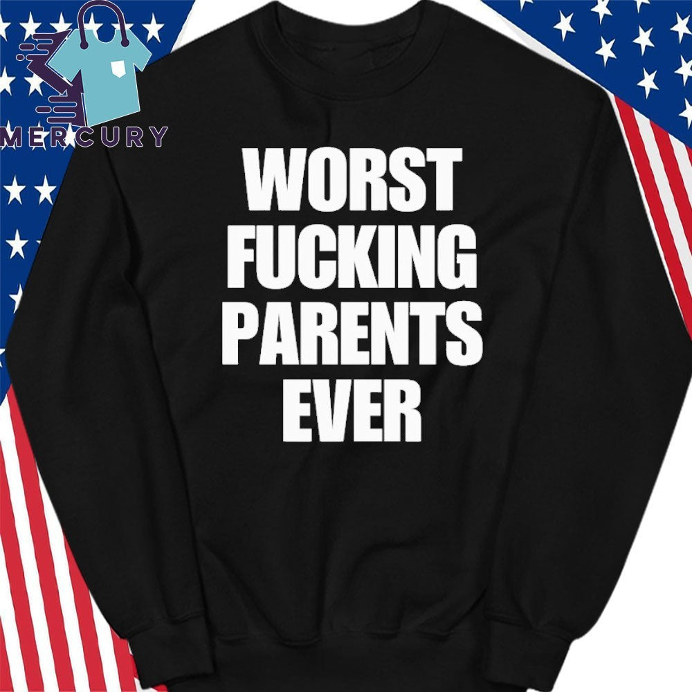 Worst Fucking Parents Ever Shirt