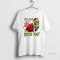 Official You Had Me At I Hate That Bitch Too Grinch Christmas T-Shirts, Hoodie, Sweatshirt | AU01DripNestTees.com