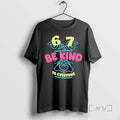 Officials 67 Means Nothing Be Kind To Everyone Mean Everything T-Shirts, Hoodie, Sweatshirt | AU01DripNestTees.com