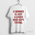 Officials A Winner Is Just A Loser Who Kept Trying T-Shirts, Hoodie, Sweatshirt | AU01DripNestTees.com