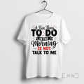 Officials A Fun Thing To Do In The Morning Is Not Talk To Me Premium T-Shirts, Hoodie, Sweatshirt | AU01DripNestTees.com