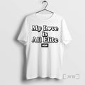 Officials Aew My Love Is All Elite Woman T-Shirts, Hoodie, Sweatshirt | AU01DripNestTees.com