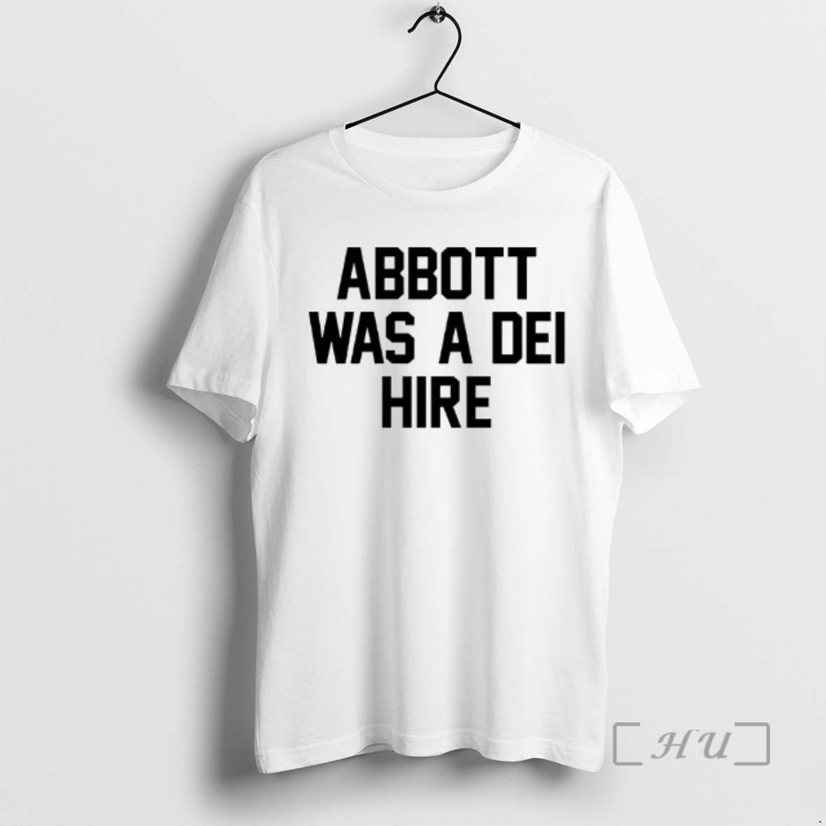 Officials Abbott Was A Dei Hire T-Shirts, Hoodie, Sweatshirt | AU01DripNestTees.com