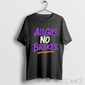 Officials All Gas No Breaks T Shirt