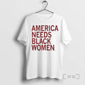 Officials America Needs Black Women T-Shirts, Hoodie, Sweatshirt | AU01DripNestTees.com