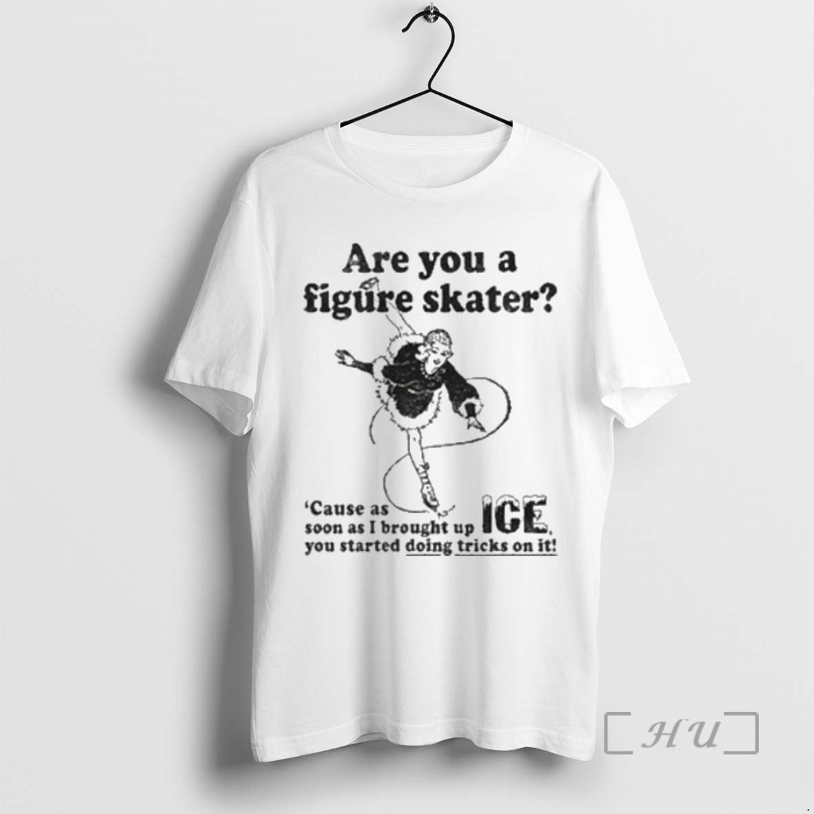 Officials Are You A Figure Skater Cause As Soon As I Brought Up Ice Premium T-Shirts, Hoodie, Sweatshirt