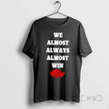 Officials Arkansas Razorbacks We Almost Always Almost Win T-Shirts, Hoodie, Sweatshirt | AU01DripNestTees.com