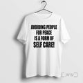 Officials Avoiding People For Peace Is A Form Of Self Care Premium T Shirts Sweater Hoodie, Sweatshirt | AU01DripNestTees.com