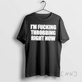 Officials Awesome Im Fucking Throbbing Right Now T-Shirts, Hoodie, Sweatshirt | AU01DripNestTees.com