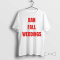Officials Ban Fall Weddings T-Shirts, Hoodie, Sweatshirt | AU01DripNestTees.com