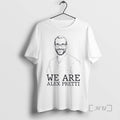 Officials Be Pretti Good We Are Alex Pretti T-Shirts, Hoodie, Sweatshirt | AU01DripNestTees.com