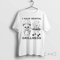 Officials Bear Cooking I Have Mental Grillness T-Shirts, Hoodie, Sweatshirt | AU01DripNestTees.com