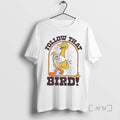 Officials Big Bird Follow That Bird T-Shirts, Hoodie, Sweatshirt | AU01DripNestTees.com