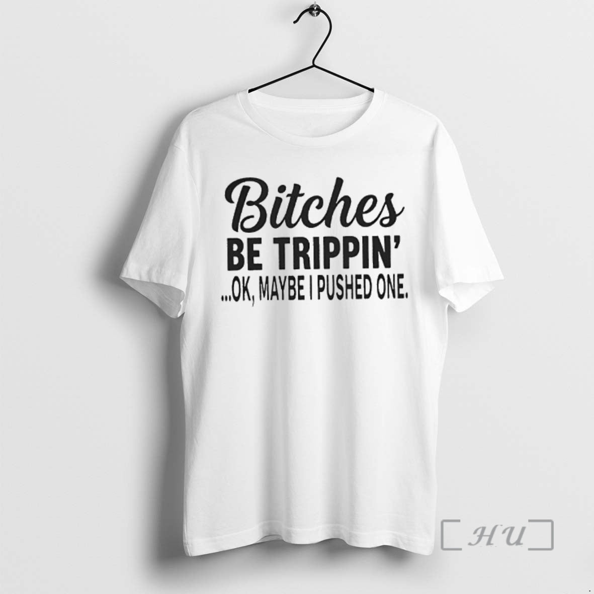 Officials Bitches Be Trippin Ok Maybe I Pushed One T-Shirts, Hoodie, Sweatshirt | AU01DripNestTees.com