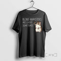 Officials Blind Hamsters Are Lucky Sometimes T-Shirts, Hoodie, Sweatshirt | AU01DripNestTees.com