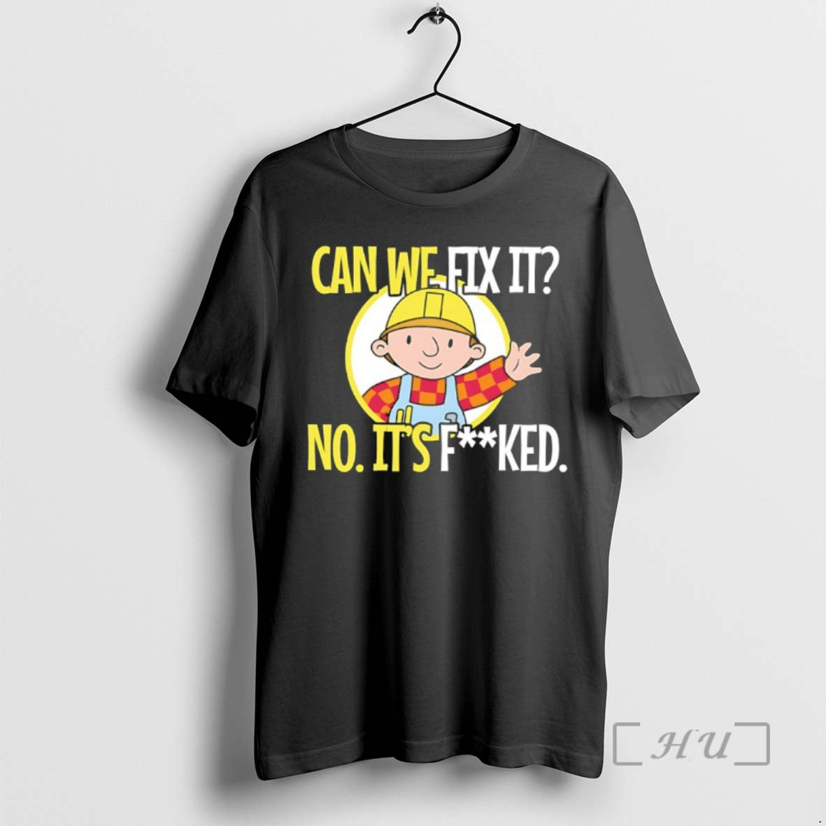 Officials Bob Builder Can We Fix It No Its Fucked T-Shirts, Hoodie, Sweatshirt | AU01DripNestTees.com