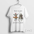 Officials Born To Jest Forced To Joust Meme T-Shirts, Hoodie, Sweatshirt | AU01DripNestTees.com