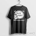Officials Butt Stuff What A Good Idea Skull Premium T Shirts Sweater Hoodie Jpg