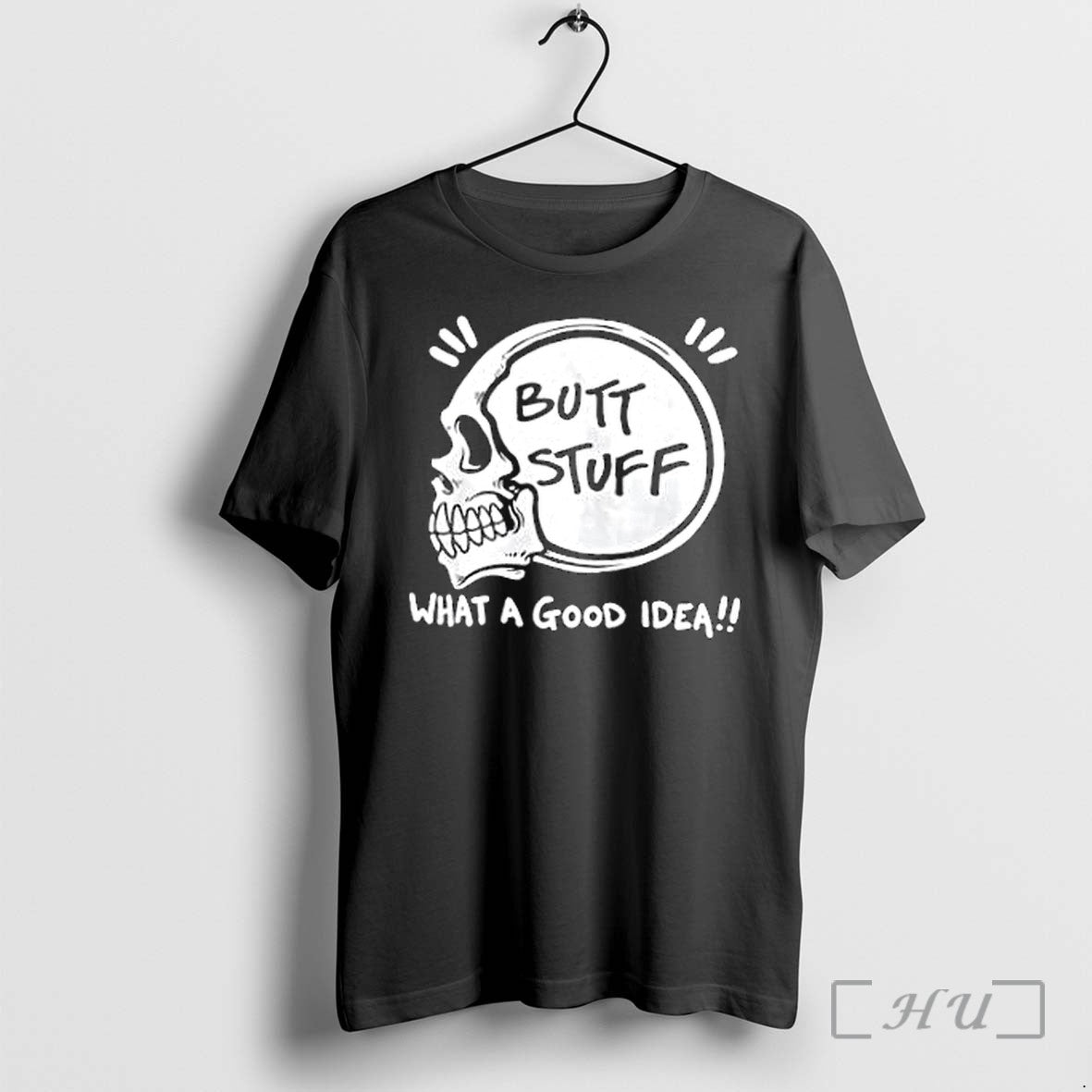 Officials Butt Stuff What A Good Idea Skull Premium T Shirts Sweater Hoodie Jpg