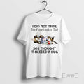Officials Cat I Did Not Trip The Floor Looked Sad So I Thought It Needed T-Shirts, Hoodie, Sweatshirt | AU01DripNestTees.com
