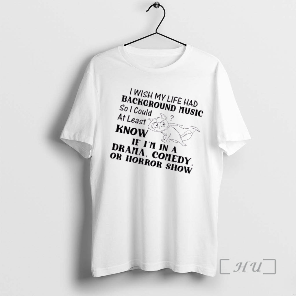 Officials Cat I Wish My Life Had Background Music So I Could At Least Know T-Shirts, Hoodie, Sweatshirt