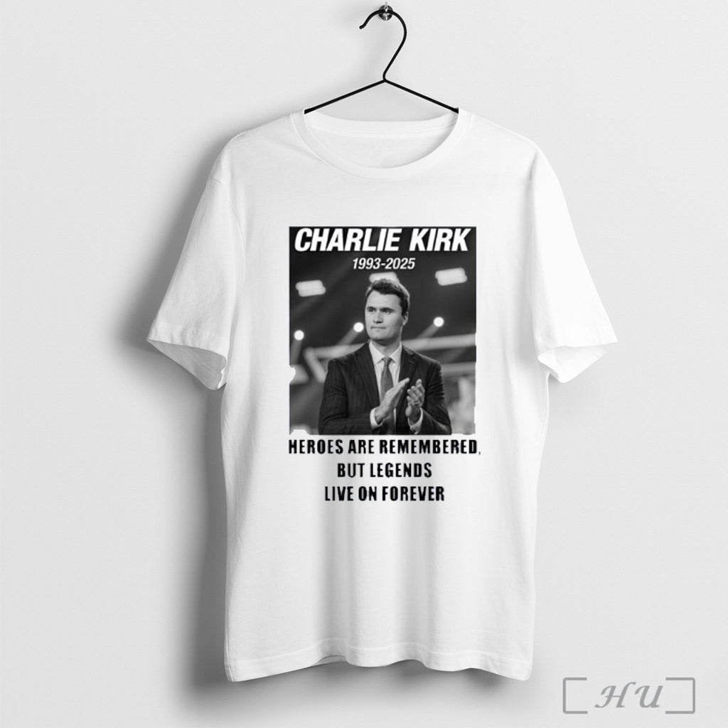 Officials Charlie Kirk 1993 2025 Heroes Are Remembered But Legends T Shirt