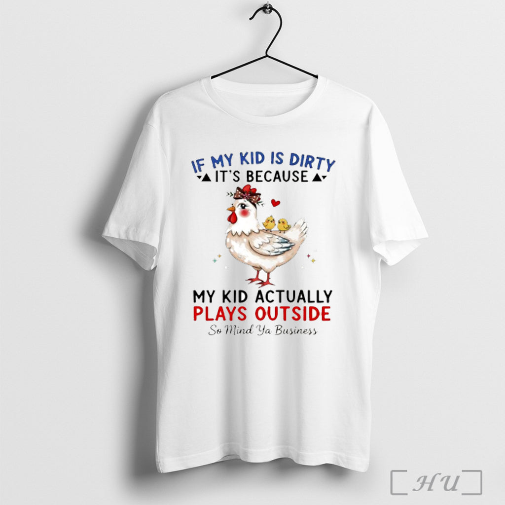 Officials Chicken If My Kid Is Dirty Its Because My Kid Actually Plays Outside So