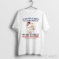 Officials Chicken If My Kid Is Dirty Its Because My Kid Actually Plays Outside So