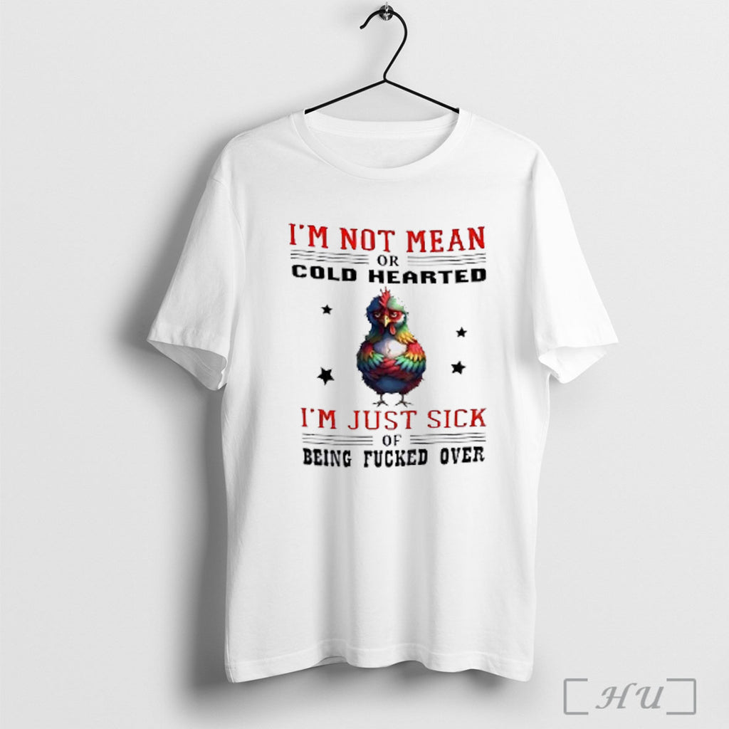 Officials Chicken Im Not Mean Or Cold Hearted Im Just Sick Of Being Fucked Over