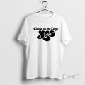 Officials Close To The Edge T-Shirts, Hoodie, Sweatshirt | AU01DripNestTees.com