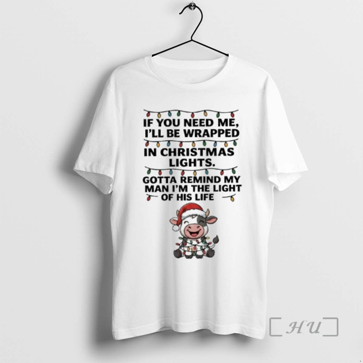 Officials Cow If You Need Me Ill Be Wrapped In Christmas Lights Gotta Remind My T-Shirts, Hoodie, Sweatshirt